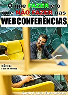 Livro O que FAZER e o que NÃO FAZER nas WEBCONFERÊNCIAS (FALAR EM PÚBLICO)