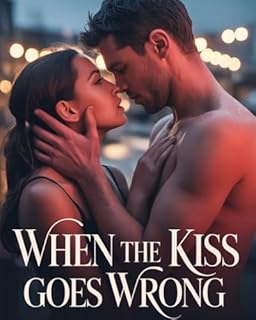 Livro When the Kiss Goes Wrong - A Contemporary Erotic Romance of Mistakes, Desire, and Awakening