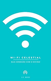 WI-FI CELESTIAL: sua conexão com o divino