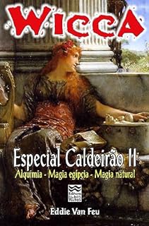 Wicca #18 - Especial Caldeirão II: Alquimia, Magia Egípcia, Magia Natural e outras Paradas