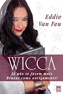 Livro Wicca - Já não se fazem mais Bruxas como antigamente!
