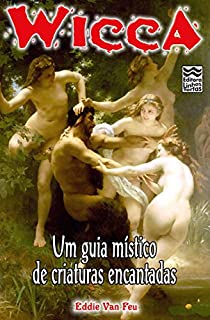 Livro Wicca - Um Guia Místico de Criaturas Encantadas
