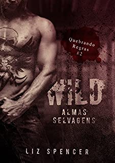 Wild | Quebrando Regras 02: Almas Selvagens