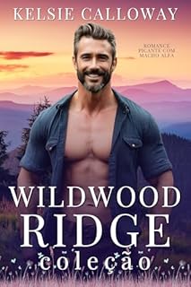 Livro Wildwood Ridge Coleção: Romance Picante Com Macho Alfa (Kelsie Calloway’s Coleções Livro 7)