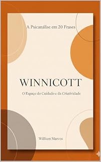 Livro Winnicott em 20 Frases: O Espaço do Cuidado e da Criatividade (A Psicanálise em 20 Frases Livro 4)