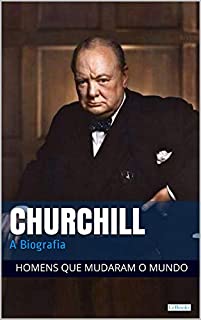 Livro Winston Churchill: A Biografia (Homens que Mudaram o Mundo)
