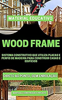 Livro Wood Frame: Sistema construtivo que utiliza placas e perfis de madeira para construir casas e edifícios.