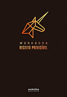 Livro Workbook Receita Previsível: Um guia passo a passo para implementar a metodologia de Receita Previsível na sua empresa