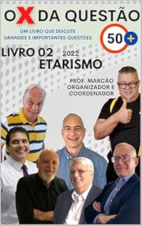 Livro O X DA QUESTÃO 50+ ETARISMO (Você melhor!)