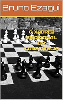 Livro O XADREZ EMOCIONAL DA CONSCIÊNCIA