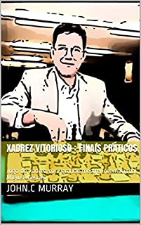 Xadrez Vitorioso : finais práticos: Jogo de Xadrez com grande mestre  internacional Jeroen Piket - eBook, Resumo, Ler Online e PDF - por John.C  Murray