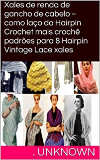 Livro Xales de renda de gancho de cabelo ~ como laço do Hairpin Crochet mais crochê padrões para 8 Hairpin Vintage Lace xales