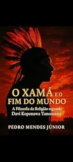 Livro O Xamã e o Fim do Mundo : A Filosofia da Religião segundo Davi Kopenawa Yanomami