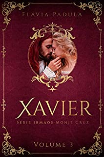 Livro XAVIER (IRMÃOS MONJE CRUZ Livro 3)