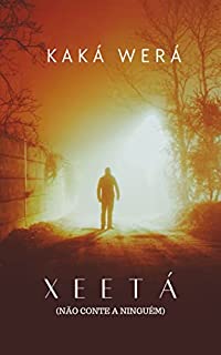 Livro XEETÁ : (não conte a ninguém) (Kaká Werá Livro 1)