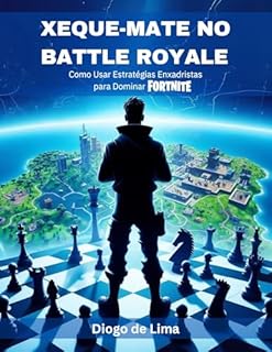 Livro Xeque-Mate no Battle Royale : Como Usar Estratégias Enxadristas para Dominar Fortnite (Estratégias para Fortnite)