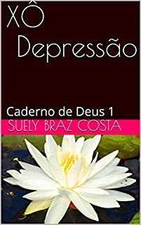 Livro XÔ Depressão: Caderno de Deus 1 (coleção Livro 4)