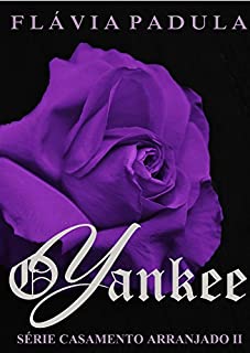 O Yankee (Casamento Arranjado Livro 2)