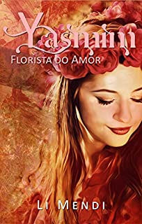 Livro Yasmin, Florista do Amor (Flores e Espinhos Livro 3)
