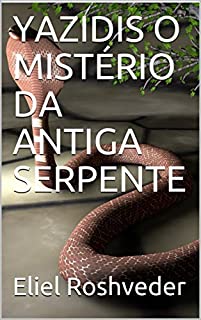 Livro YAZIDIS O MISTÉRIO DA ANTIGA SERPENTE (SÉRIE DE SUSPENSE E TERROR Livro 76)