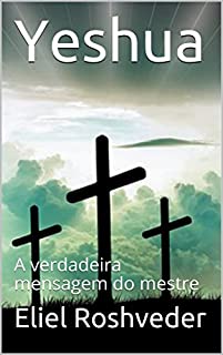 Livro Yeshua: A verdadeira mensagem do mestre