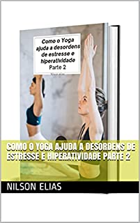 Livro Como o Yoga ajuda a desordens de estresse e hiperatividade parte 2