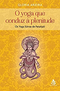 Livro O yoga que conduz à plenitude: Os Yoga Sūtras de Patañjali