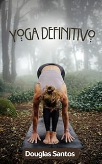 Livro Yoga Definitivo: A ciência do Yoga e seus benefícios para a saúde
