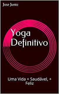 Livro Yoga Definitivo: Uma Vida + Saudável, + Feliz