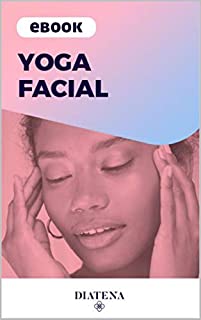 Livro Yoga Facial - Diatena (Diatena - Ebooks para ajudar a ter uma vida mais saudável e com bem-estar. Livro 3)