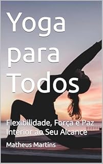 Livro Yoga para Todos: Flexibilidade, Força e Paz Interior ao Seu Alcance