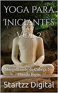 Livro Yoga Para Iniciantes Vol 2: Mergulhando de Cabeça No Mundo Iogue