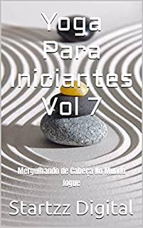 Livro Yoga Para Iniciantes Vol 7: Mergulhando de Cabeça No Mundo Iogue