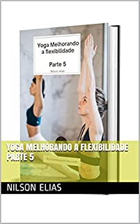 Yoga Melhorando a flexibilidade parte 5