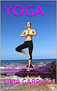 Livro YOGA: Perca peso hoje com a Yoga - um guia para iniciantes que revelará como o yoga pode ajudá-lo a perder peso hoje!