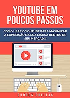 Livro Youtube Para Crescimento de Marca: Como usar o Youtube para maximizar a exposição e o reconhecimento de sua marca no seu mercado