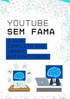 Livro YouTube Sem Fama: O Guia Completo dos Canais Automatizados