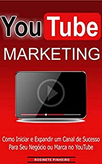 Livro Youtube Marketing: Descubra como iniciar e Expandir um Canal de Sucesso para seu Negócio ou Marca no YouTube…