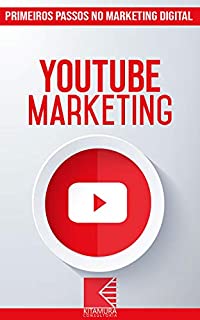 Livro YouTube Marketing: Turbine E Transforme Seu Negócio Com Técnicas De Marketing Digital (Primeiros Passos no Marketing Digital Livro 12)