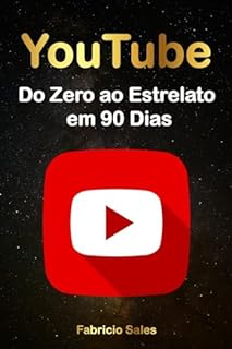 Livro YouTube: Do Zero ao Estrelato em 90 Dias