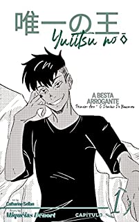 Livro Yuiitsu No Õ: PRIMEIRO ARCO: CAPÍTULO 1 - A BESTA ARROGANTE