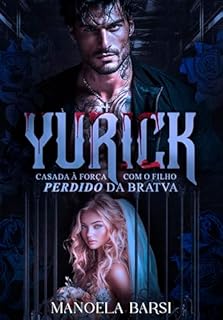 Livro Yurick: casada à força com o filho perdido da Bratva