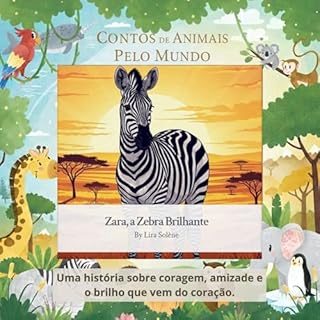 Livro Zara, a Zebra Brilhante: Uma história sobre coragem, amizade e o brilho que vem do coração. (Animal Tales Around the World)