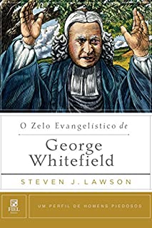 Livro O Zelo Evangelístico de George Whitefield (Um perfil de Homens Piedosos)