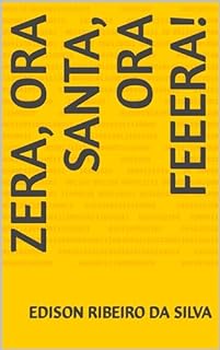 Livro ZERA, ORA SANTA, ORA FEEERA!