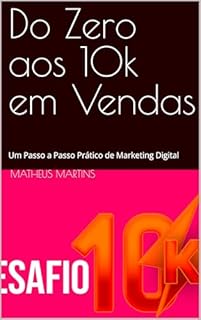 Livro Do Zero aos 10k em Vendas: Um Passo a Passo Prático de Marketing Digital