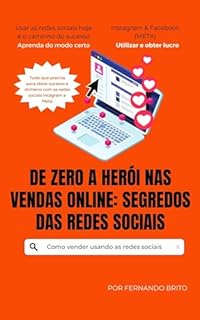 Livro De Zero a Herói nas Vendas Online: Segredos das Redes Sociais: Como vender usando as redes sociais