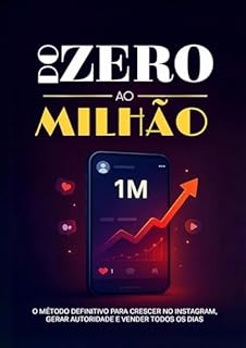 Do Zero ao Milhão: O método definitivo para crescer no Instagram
