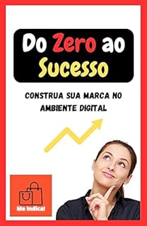 Livro Do Zero ao Sucesso: Construa sua Marca no Ambiente Digital: - Me Indica!