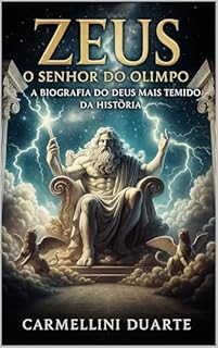 Livro Zeus: O Senhor do Olimpo – A Biografia do Deus Mais Temido da História (Mitologias do Mundo: As Histórias que Moldaram a Humanidade)